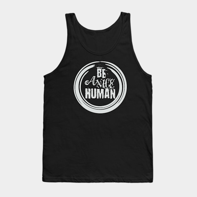 Be a Nice Human Shirt, Graphic Tee, Funny Women's Shirt, Brunch Shirts, Weekend Shirt, Boating Shirt, Workout Shirt Tank Top by Aekasit weawdee